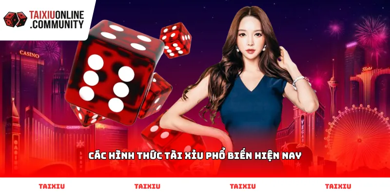 Các hình thức Tài Xỉu phổ biến hiện nay